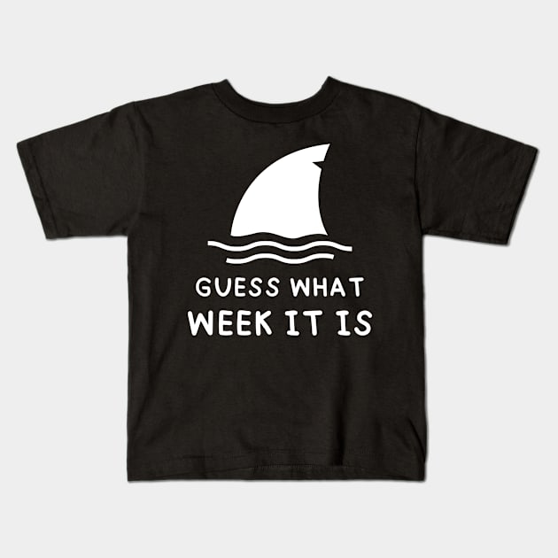 Guess What Week It Is Funny Shark Lover Birthday Party Shark Women Men Boys Girls Kids Kids T-Shirt by weirdboy